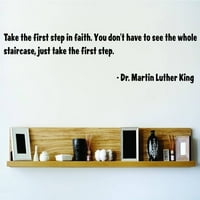 Изкуството на хола направи първата стъпка във вярата. Не е нужно да виждате цялото стълбище просто да направите първата стъпка д -р Мартин Лутър Кинг цитат 4x24